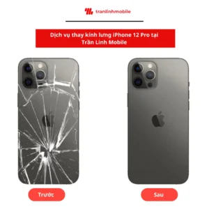 Trần Linh Mobile - Thay nắp kính lưng iPhone 12 Pro giá tốt, hàng chính hãng 