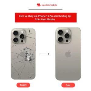 Giới thiệu dịch vụ thay vỏ iPhone 15 Pro uy tín, chính hãng tại Trần Linh Mobile 